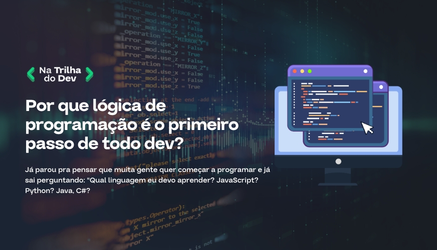 Por que lógica de programação é o primeiro passo de todo dev?